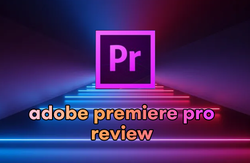 Adobe Premiere Pro Review