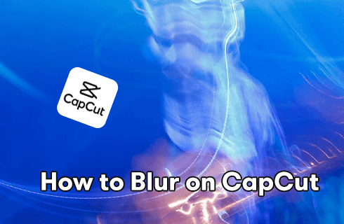 How to Blur on CapCut