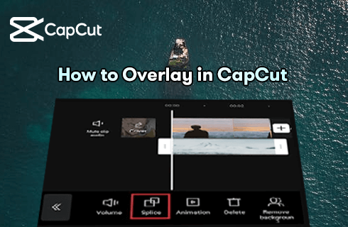 How to Overlay in CapCut