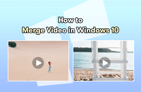 How to Merge Video in Windows 10