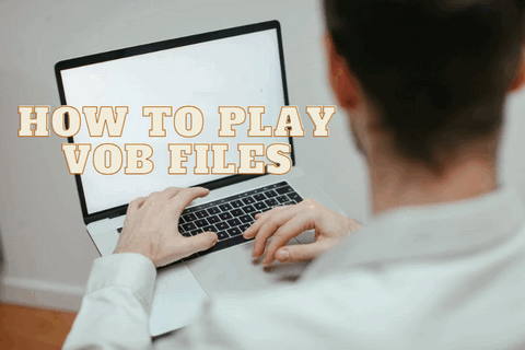 How to Play VOB Files on Windows