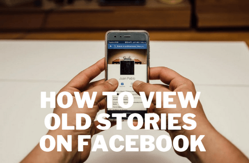 How to View Old Stories on Facebook